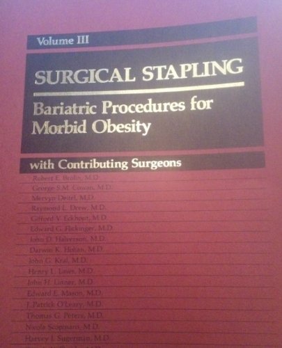 Imagen de archivo de Surgical Stapling-Bariatric Procedures for Morbid Obesity (Vol III) (Surgical Stapling, Volume III) a la venta por The Calico Cat Bookshop