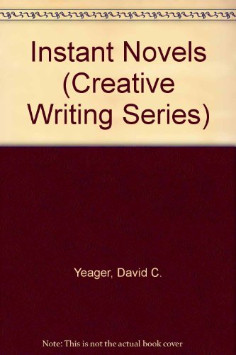 Instant Novels (Creative Writing Series) (9780881601435) by Yeager, David C.