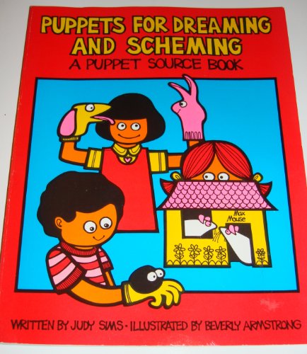 9780881601671: Puppets for Dreaming & Scheming: More Than 80 Ideas for Puppet Projects, Props and Stages