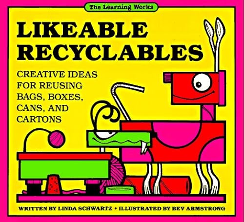 Stock image for Likeable Recyclables: Creative Ideas for Reusing Bags, Boxes, Cans, and Cartons for sale by SecondSale