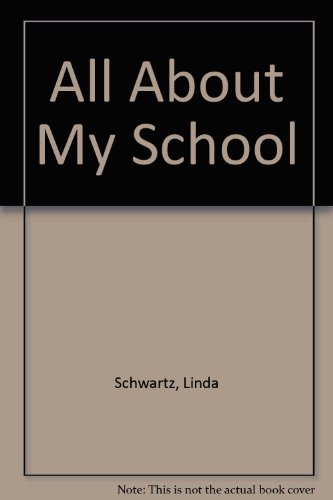 All About My School (9780881602364) by Schwartz, Linda