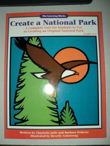 Stock image for Create a National Park: A Complete Unit for Students to Use in Creating an Original National Park for sale by SecondSale