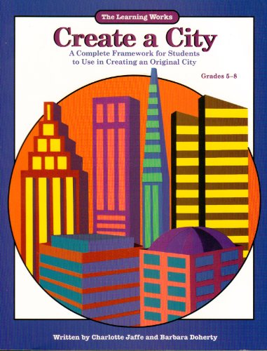 Create a City: A Complete Framework for Students to Use in Creating an Original City Grades 5-8 (9780881603118) by Jaffe, Charlotte; Doherty, Barbara