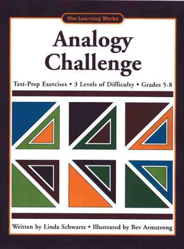 Analogy Challenge: Test-Prep Exercises / 3 Levels of Difficulty / Grades 5-8 (The Learning Works) (9780881603545) by Schwartz, Linda
