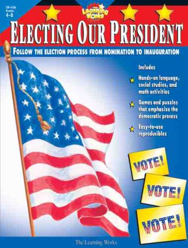 Stock image for Electing Our President : The Process to Elect the Nation's Leader for sale by Better World Books: West