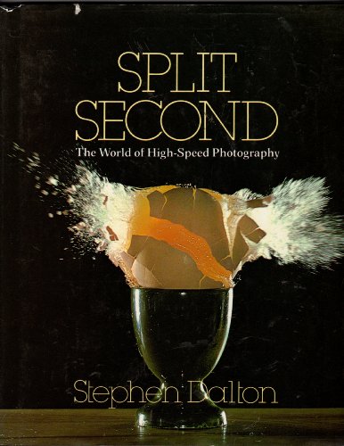 Stock image for Split Second: the World of High-Speed Photography for sale by KULTURAs books