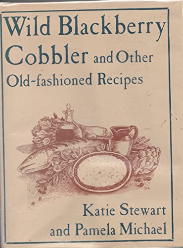 9780881620641: Wild Blackberry Cobbler and Other Old-Fashioned Recipes