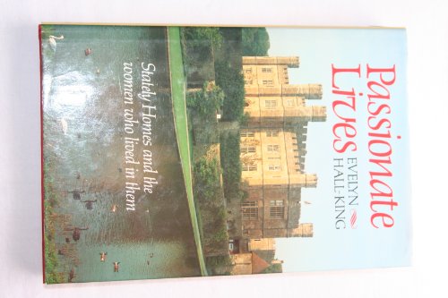 9780881621198: PASSIONATE LIVES: STATELY HOMES AND THE WOMEN WHO LIVED IN THEM
