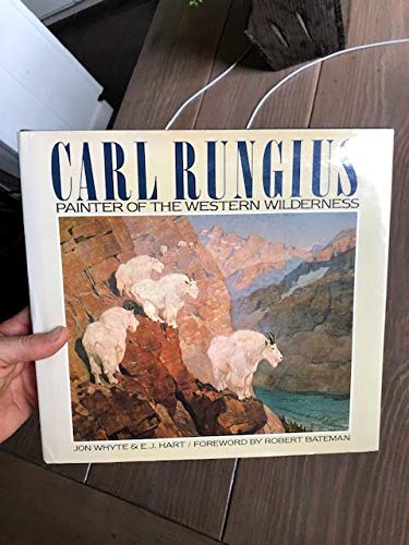 9780881621266: Carl Rungius: Painter of Western Wilderness [Hardcover] by Whyte, Jon; Hart, ...