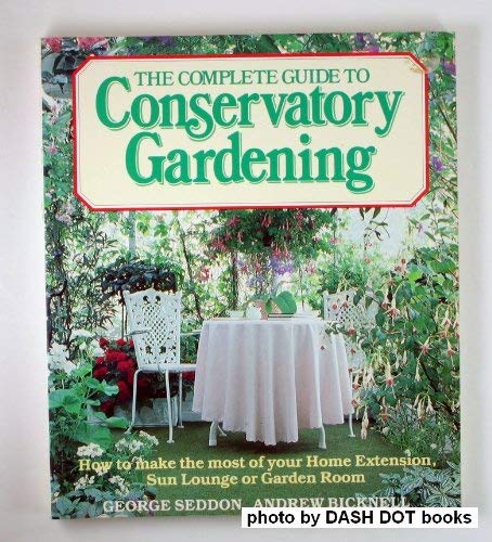 9780881621884: Complete Guide to Conservatory Gardening
