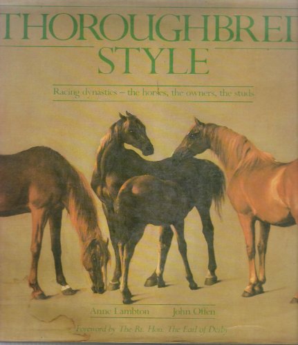 Beispielbild fr Thoroughbred Style : Racing Dynasties - the horses, the owners, the Studs zum Verkauf von Front Cover Books