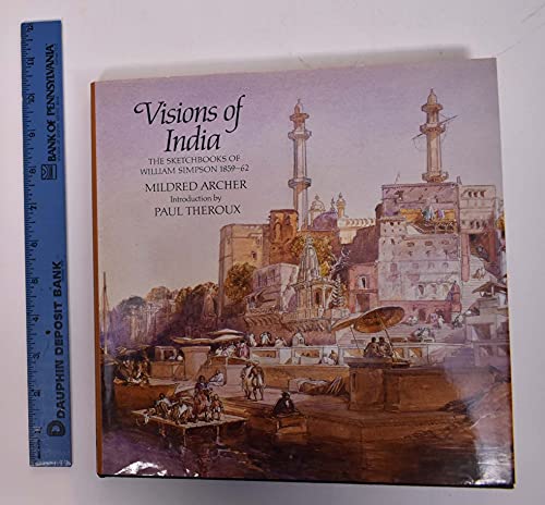 Stock image for Visions of India: the Sketchbooks of William Simpson 1859-62 for sale by Argosy Book Store, ABAA, ILAB