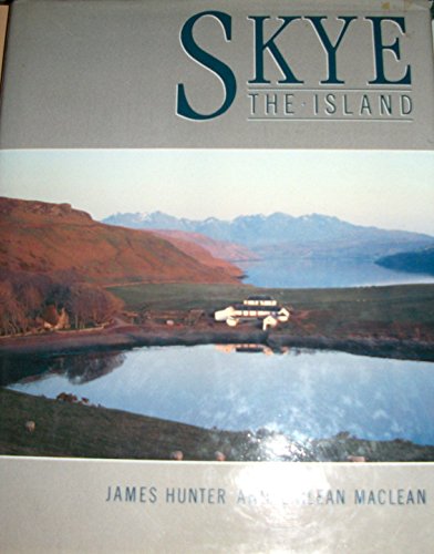 Skye: The Island (9780881622249) by Hunter, James; Maclean, Cailean