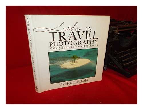 9780881622324: Lichfield on Travel Photography: Making the Most of a World of Pictures