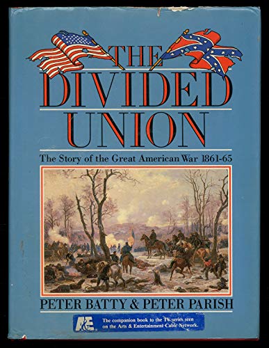 The Divided Union The Story of the Great American War 1861-65