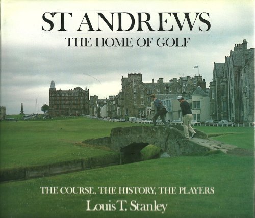 Beispielbild fr St Andrews/the Home of Golf: The Course, the History, the Players zum Verkauf von Front Cover Books