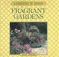 Beispielbild fr Fragrant Gardens (Gardening by Design) zum Verkauf von Wonder Book