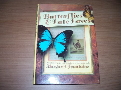 Beispielbild fr Butterflies and Late Loves: The Further Travels and Adventures of a Victorian Lady zum Verkauf von Front Cover Books