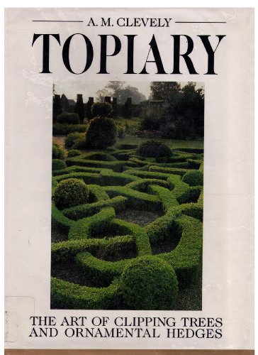 Beispielbild fr Topiary : The Art of Clipped Trees and Ornamental Hedges zum Verkauf von Better World Books: West