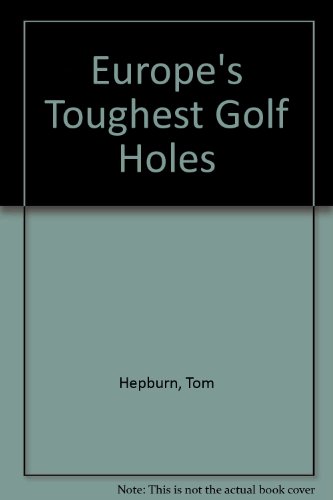 Beispielbild fr Europe's Toughest Golf Holes zum Verkauf von Basement Seller 101