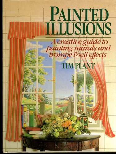 Beispielbild fr Painted Illusions : A Creative Guide to Painting Murals and Trompe l'Oeil Effects zum Verkauf von Better World Books
