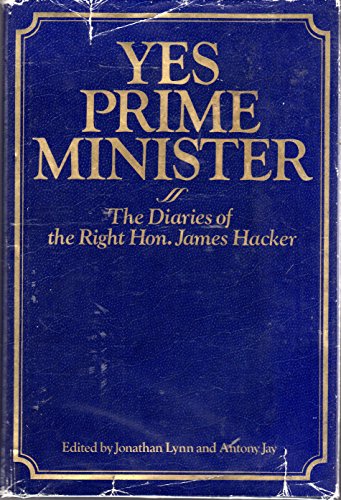 Beispielbild fr Yes Prime Minister: The Diaries of the Right Hon. James Hacker zum Verkauf von Wonder Book