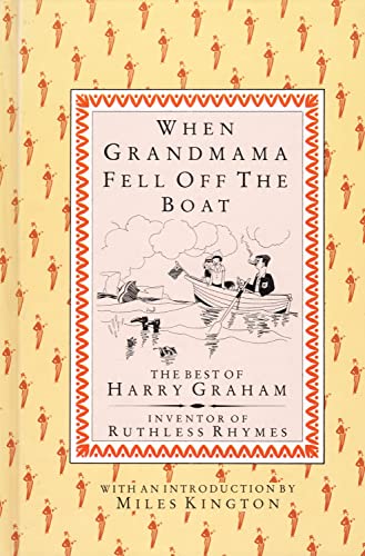 Beispielbild fr When Grandmama Fell Off the Boat: The Best of Harry Graham Inventor of Ruthless Rhymes zum Verkauf von AwesomeBooks