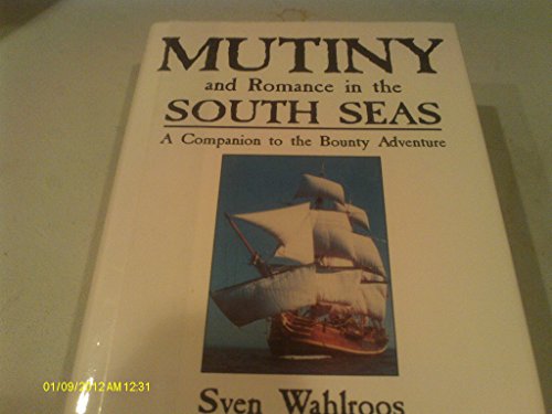 Stock image for Mutiny and Romance in the South Seas: A Companion to the Bounty Adventure for sale by Front Cover Books