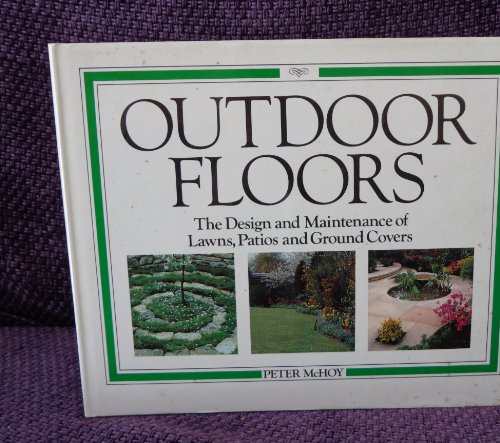 Stock image for Outdoor floors: The design and maintenance of lawns, patios, and ground covers for sale by Alien Bindings