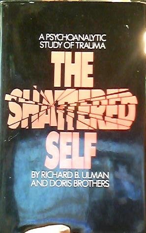 Beispielbild fr The Shattered Self : A Psychoanalytic Study of Trauma zum Verkauf von Better World Books