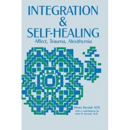 9780881630701: Integration and Self-healing: Affect, Trauma, Alexithymia - Psychoanalytic Reformations