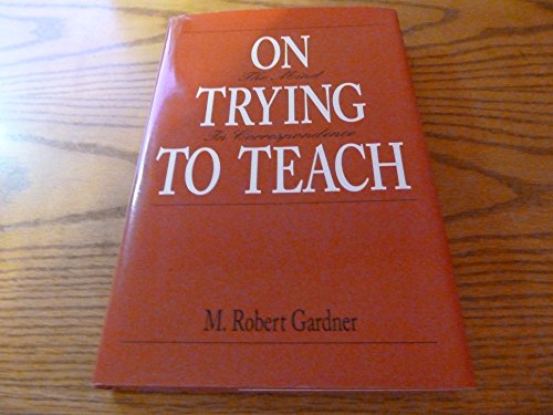 Stock image for On Trying to Teach : The Mind in Correspondence for sale by Better World Books