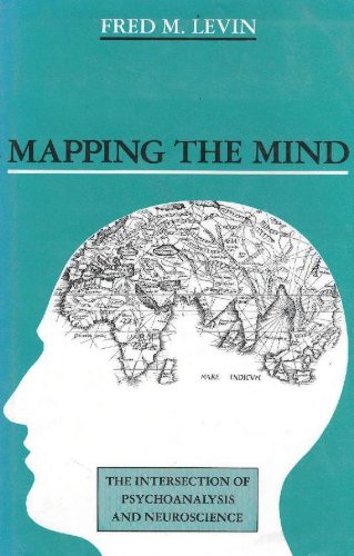 Imagen de archivo de Mapping the Mind: The Intersection of Psychoanalysis and Neuroscience a la venta por Wonder Book