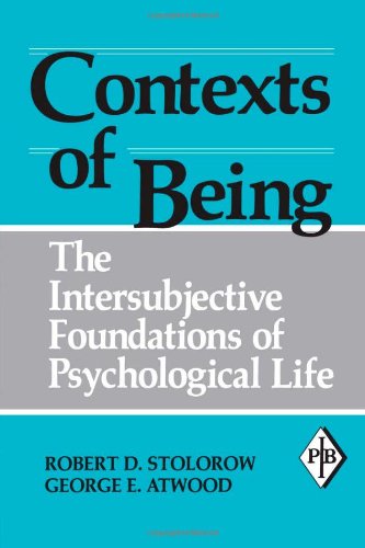 Beispielbild fr Contexts of Being : The Intersubjective Foundations of Psychological Life zum Verkauf von Better World Books