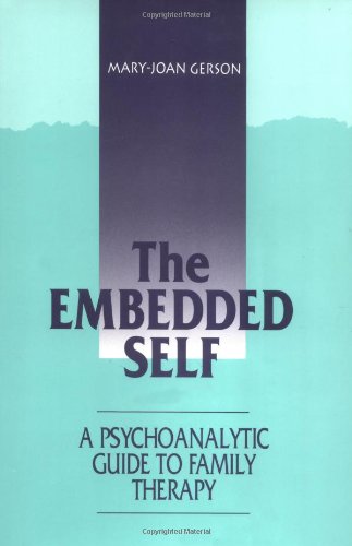 The Embedded Self: A Psychoanalytic Guide to Family Therapy