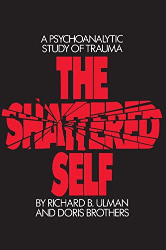 The Shattered Self: A Psychoanalytic Study of Trauma (9780881631746) by Richard B., Ulman;