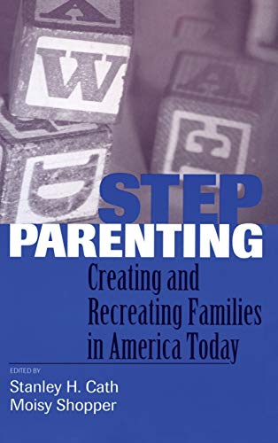 Stock image for Stepparenting : Creating and Recreating Families in America Today for sale by Better World Books