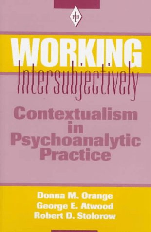 Beispielbild fr Working Intersubjectively: Contextualism in Psychoanalytic Practice (Psychoanalytic Inquiry Book Series) zum Verkauf von BooksRun