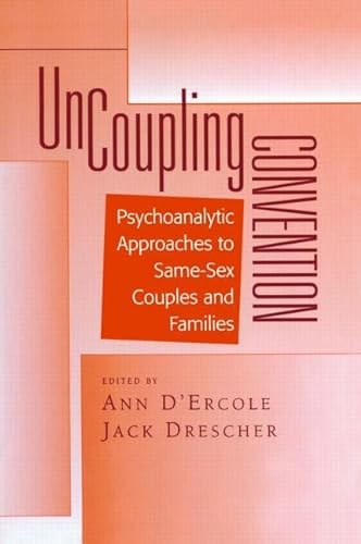 Beispielbild fr Uncoupling Convention : Psychoanalytic Approaches to Same-Sex Couples and Families zum Verkauf von Better World Books