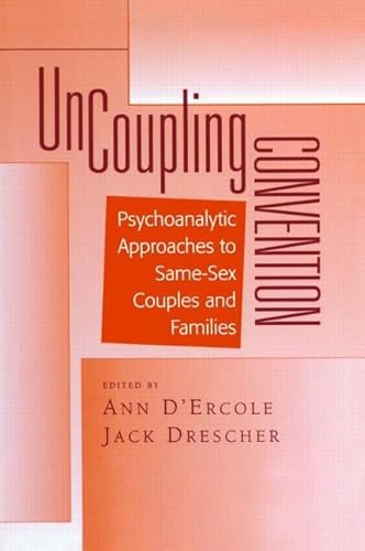 Stock image for Uncoupling Convention: Psychoanalytic Approaches to Same-Sex Couples and Families (Bending Psychoanalysis Book) for sale by SecondSale