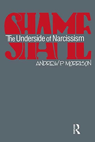 Stock image for Shame: The Underside of Narcissism for sale by Blackwell's