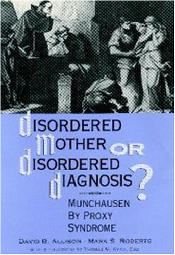 Beispielbild fr Disordered Mother or Disordered Diagnosis? : Munchausen by Proxy Syndrome zum Verkauf von Better World Books