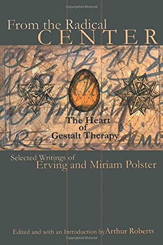 Beispielbild fr From the Radical Center: The Heart of Gestalt Therapy zum Verkauf von Blackwell's