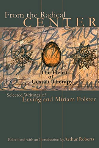 Stock image for From the Radical Center: The Heart of Gestalt Therapy for sale by ThriftBooks-Atlanta