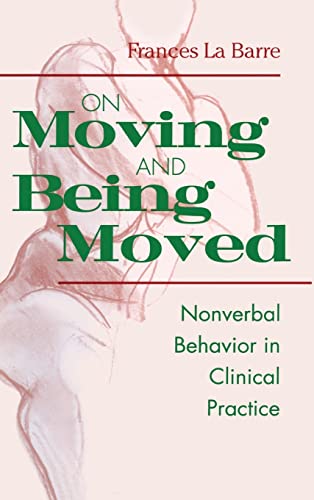 Imagen de archivo de On Moving and Being Moved: Nonverbal Behavior in Clinical Practice a la venta por Chiron Media