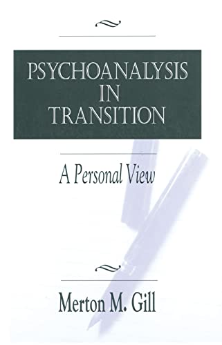 Psychoanalysis in Transition: A Personal View (9780881633351) by Gill, Merton M.