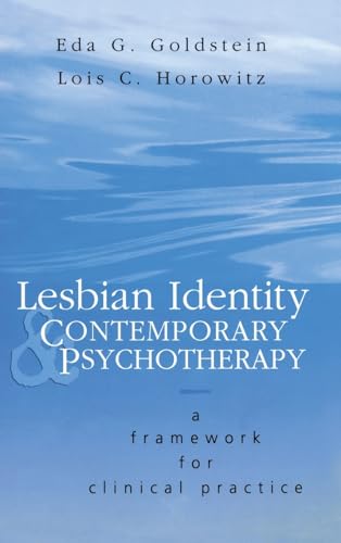 Lesbian Identity and Contemporary Psychotherapy: A Framework for Clinical Practice (9780881633498) by Goldstein, Eda; Horowitz, Lois
