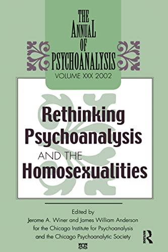 Beispielbild fr The Annual of Psychoanalysis, V. 30: Rethinking Psychoanalysis and the Homosexualities zum Verkauf von Vintage Books and Fine Art