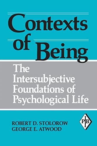 Imagen de archivo de Contexts of Being: The Intersubjective Foundations of Psychological Life (Psychoanalytic Inquiry Book Series) a la venta por Chiron Media