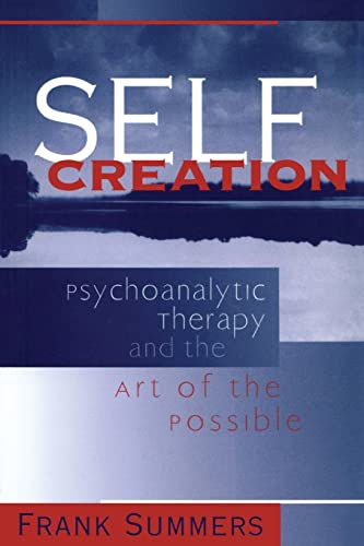 Beispielbild fr Self Creation: Psychoanalytic Therapy and the Art of the Possible zum Verkauf von Blackwell's